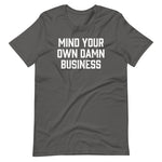 Mind Your Own Damn Business T-Shirt (Unisex)