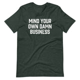 Mind Your Own Damn Business T-Shirt (Unisex)