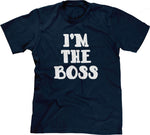 I'm The Boss T-Shirt