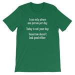 I Can Only Please One Person Per Day T-Shirt (Unisex)