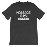 Massage Is My Cardio T-Shirt (Unisex)