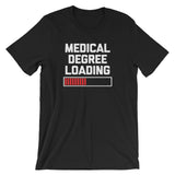 Medical Degree Loading T-Shirt (Unisex)