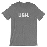 Ugh T-Shirt (Unisex)