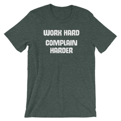 Work Hard (Complain Harder) T-Shirt (Unisex)