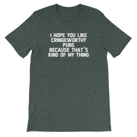 I Hope You Like Cringeworthy Puns Because That's Kind Of My Thing T-Shirt (Unisex)