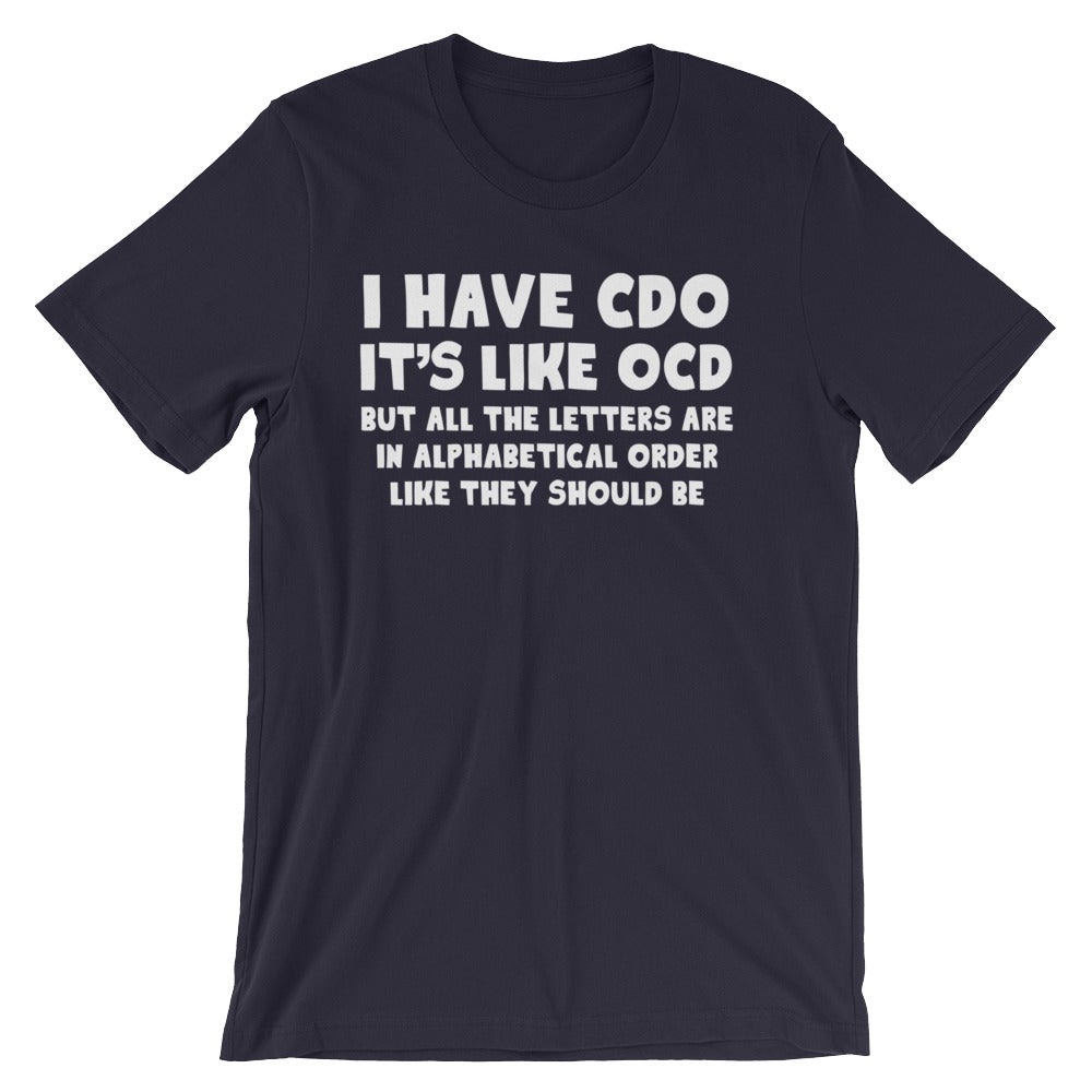 I Have CDO T-Shirt (Unisex) – NoiseBot.com