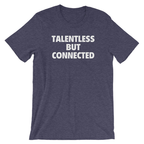 Talentless But Connected T-Shirt (Unisex)