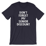 Don't Forget My Senior Discount T-Shirt (Unisex)