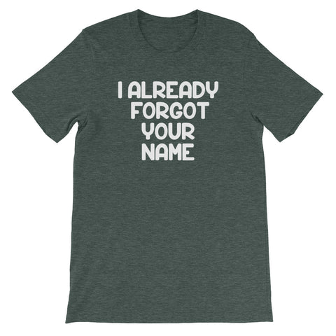 I Already Forgot Your Name T-Shirt (Unisex)