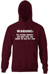 Warning: To Avoid Injury, Do Not Tell Me How To Do My Job Hoodie