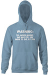 Warning: To Avoid Injury, Do Not Tell Me How To Do My Job Hoodie